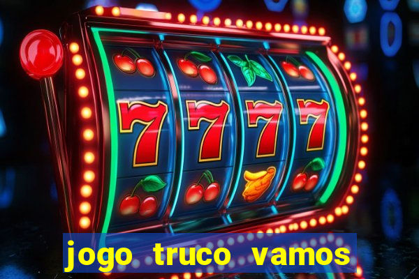 jogo truco vamos paga mesmo